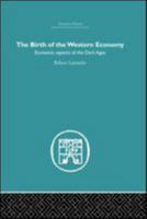 THE BIRTH OF WESTERN ECONOMY, Economic Aspects of the Dark Ages 0416616100 Book Cover