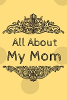 All About My Mom Journal: 100 Pages Notebook Paperback - Guided Journal For Grandma - Memories For The Grandchild 1671010019 Book Cover