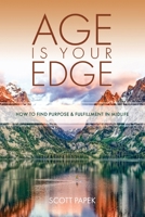 Age Is Your Edge: How to Find Purpose and Fulfillment in Midlife B0BHJJX2KB Book Cover