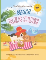 Mrs Wigglebottom's Beach Rescue!: A heartwarming story of friendship, fun, and one heroic pup! (The Adventures of Mrs Wigglebottom) B0FPC9GW9T Book Cover
