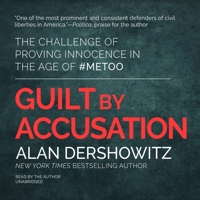 Guilt by Accusation: The Challenge of Proving Innocence in the Age of #MeToo 1510757538 Book Cover