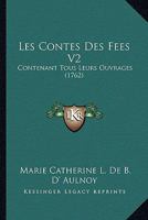 Les Contes Des Fees V2: Contenant Tous Leurs Ouvrages (1762) 1120313228 Book Cover