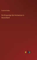 Die Kriegszüge des Germanicus in Deutschland 3368404253 Book Cover