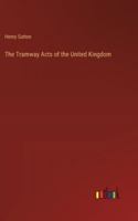 The Tramway Acts of the United Kingdom 3368836374 Book Cover
