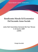 Rendiconto Morale Ed Economico Del Secondo Anno Sociale: Letto Nell' Assemblea Generale Dei Soci Tenuta Il 10 Aprile 1889 (1889) 1160246408 Book Cover