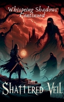 The Shattered Veil (Whispering Shadows Continued) B0DWTW91YD Book Cover
