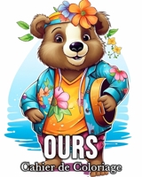 Ours Cahier de Coloriage: 50 Images Mignonnes pour Lutter Contre le Stress et se Détendre B0CS4HZG42 Book Cover