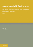 International Wildfowl Inquiry: Volume 2, the Status and Distribution of Wild Geese and Wild Duck in Scotland 110769406X Book Cover