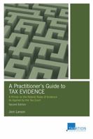 A Practitioner's Guide to Tax Evidence: A Primer on the Federal Rules of Evidence as Applied by the Tax Court 1614387214 Book Cover