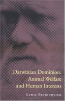 Darwinian Dominion: Animal Welfare and Human Interests 0262661217 Book Cover