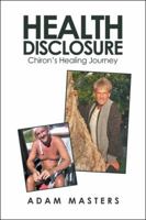 Health Disclosure: Chiron’s Healing Journey 1982221585 Book Cover