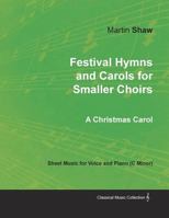 Festival Hymns and Carols for Smaller Choirs 1528701054 Book Cover