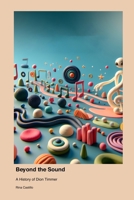 Beyond the Sound: A History of Dion Timmer 1779694059 Book Cover