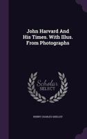 John Harvard and His Times 1015862721 Book Cover
