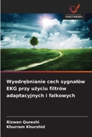 Wyodrebnianie cech sygnalów EKG przy uzyciu filtrów adaptacyjnych i falkowych (Polish Edition) 6209421849 Book Cover