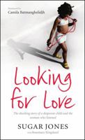Looking for Love: The Shocking Story of a Desperate Child and the Woman Who Listened 075351320X Book Cover