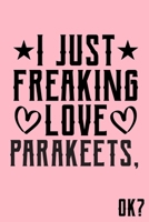 I Just Freaking Love Parakeets Ok: Animal Shelters or Rescues Adoption Notebook Flower Wide Ruled Lined Journal 6x9 Inch ( Legal ruled ) Family Gift Idea Mom Dad or Kids in Holidays - Cute Pink Cover 1676337393 Book Cover