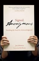 Signed, Anonymous: Shedding the Need for Acknowledgment 0834124408 Book Cover