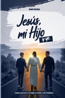 Jesús, Mi Hijo y Yo: Cómo acercar a tu hijo a Cristo y Su Palabra. B0FWQJPBG2 Book Cover