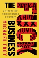 The Fuck Business: A Definitive Tour of the World of Sex for Pay (Combat Zone Trilogy: Book 2) 1949590747 Book Cover