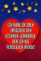 Ich habe da oben zwischen den Sternen  jemanden, den ich nie vergessen werde.: Sternenkind Tagebuch -  Platz für Erinnerungen von Eltern und ... schreiben. - Dot Grid - (German Edition) 1090774842 Book Cover