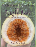 Fabulous Feasts & Tasty Treats from a Jungle Mama: Recipes Adapted from Near and Far 1777202205 Book Cover