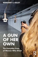 A Gun of Her Own: The Everyday Lives of Women Who Shoot B0GS751VD9 Book Cover