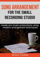Song Arrangement for the Small Recording Studio 1522722564 Book Cover