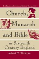 Church, Monarch and Bible in Sixteenth Century England: The Political Context of Biblical Translation 0786407468 Book Cover