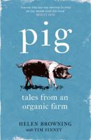 PIG: Tales from an Organic Farm 1472258053 Book Cover