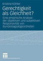 Gerechtigkeit als Gleichheit? Eine empirische Analyse der objektiven und subjektiven Responsivität von Bundestagsabgeordneten 3531170538 Book Cover