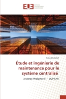 Étude et ingénierie de maintenance pour le système centralisé: à Maroc Phosphore I – OCP SAFI 6202548878 Book Cover