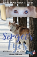 Sergei's Eyes: Reflections of Soul Lessons 069280191X Book Cover