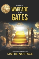 WINNING THE WARFARE AT THE GATES: Spiritual Strategies for Your Next Level 0989600300 Book Cover