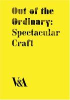 Out of the Ordinary: Spectacular Craft 1851775242 Book Cover