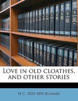 Love in old cloathes,: And other stories (Short story index reprint series) 1241210942 Book Cover