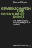 Gewerkschaften Und Offentlicher Dienst: Zur Entwicklung Der Beamtenpolitik Des Dgb 3531115138 Book Cover