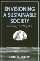 Envisioning: A Sustainable Society : Learning Our Way Out (Suny Series in Environmental Public Policy) 0791401634 Book Cover