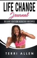 Life Change Journal: Deluxe Edition Healthy Recipes 1545537364 Book Cover