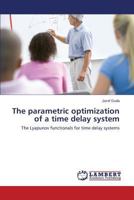 The parametric optimization of a time delay system 3659622524 Book Cover