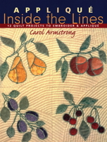 Applique Inside the Lines: 12 Quilt Projects to Embroider and Applique 1571201890 Book Cover