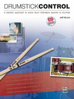 Drumstick Control: A Realistic Approach to Snare Drum Technique Applied to Drumset [With CD (Audio)] 0739058061 Book Cover