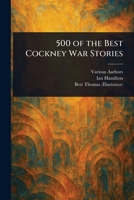 500 of the Best Cockney War Stories 1023401223 Book Cover
