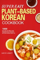 The Super Easy Korean Vegan Cookbook 1804140147 Book Cover