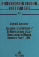 Die Gedruckten Meßbuecher Sueddeutschlands Bis Zur Uebernahme Des Missale Romanum Pius V. (1570) 3631479905 Book Cover