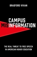 Campus Misinformation: The Real Threat to Free Speech in American Higher Education 019753127X Book Cover