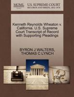 Kenneth Reynolds Wheaton v. California. U.S. Supreme Court Transcript of Record with Supporting Pleadings 1270522949 Book Cover