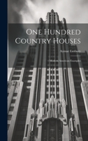 One Hundred Country Houses: Modern American Examples 1015112870 Book Cover