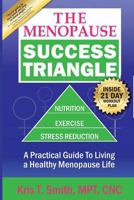 The Menopause Success Triangle: A Practical Guide to Living a Healthy, Happy Menopause Life 1492269026 Book Cover