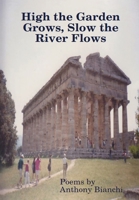 High the Garden Grows, Slow the River Flows 0359280226 Book Cover